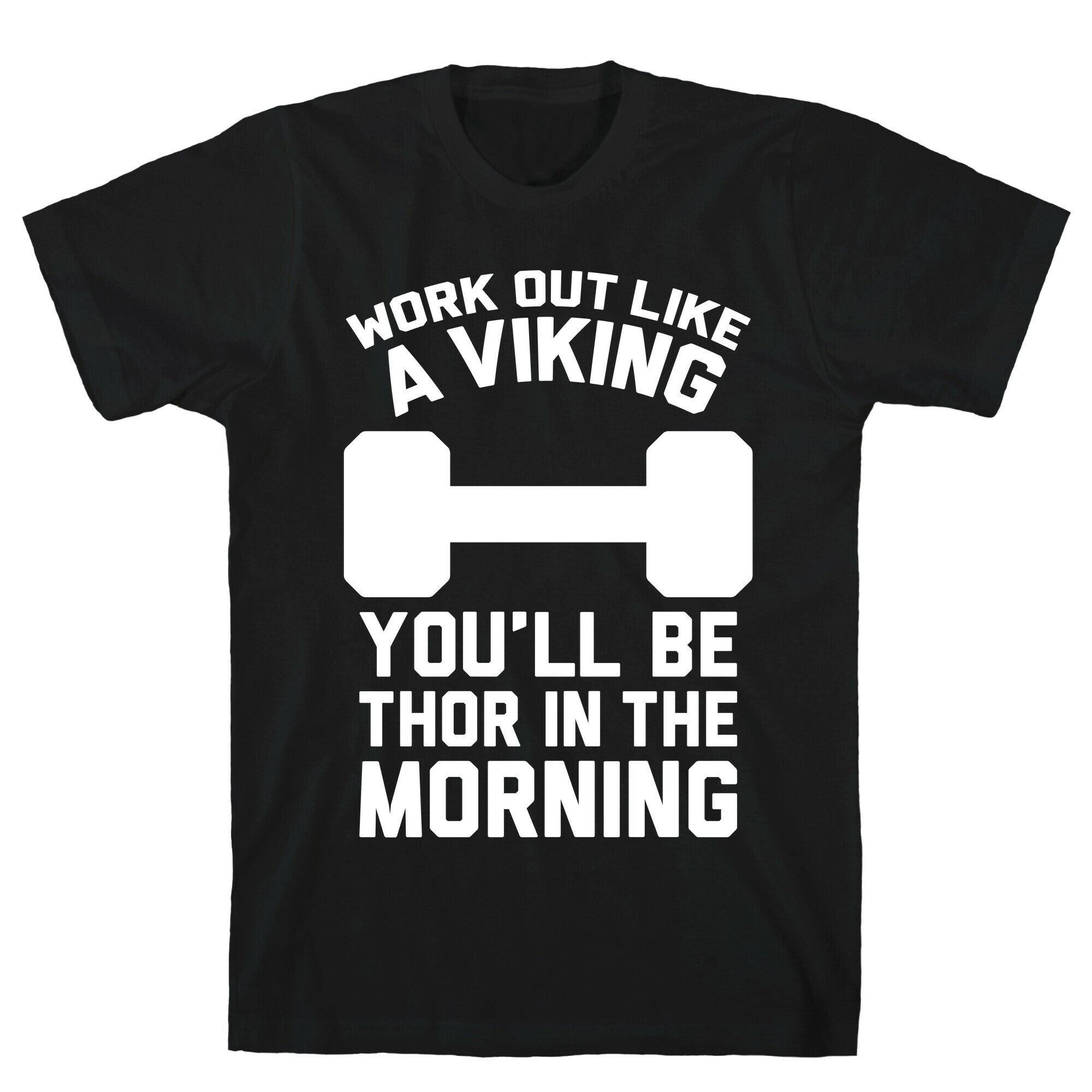 Work Out Like A Viking T-Shirt
